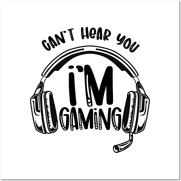 Can't hear you i'm gaming Wall Art by IbrahemHassan